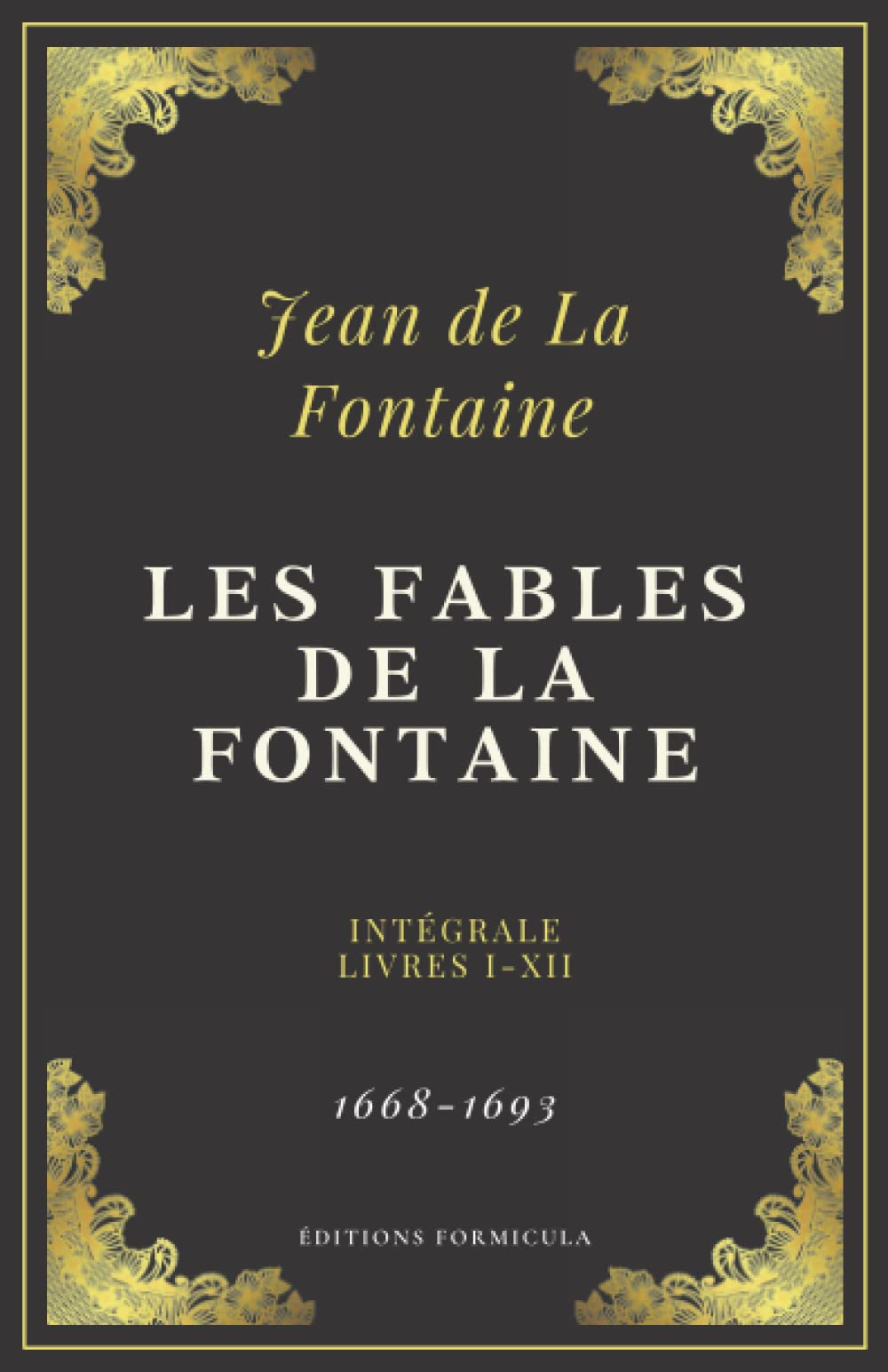 Les Fables de La Fontaine: Texte intégral - Livres I - XII (Annoté d'une biographie)