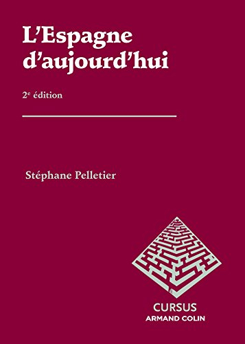 L'Espagne d'aujourd'hui : politique, économie et société de la mort de Franco à nos jours