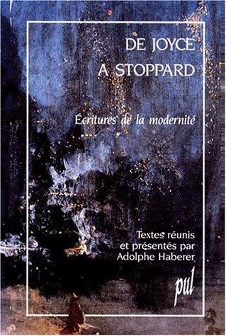 de joyce a stoppard. ecritures de la modernité
