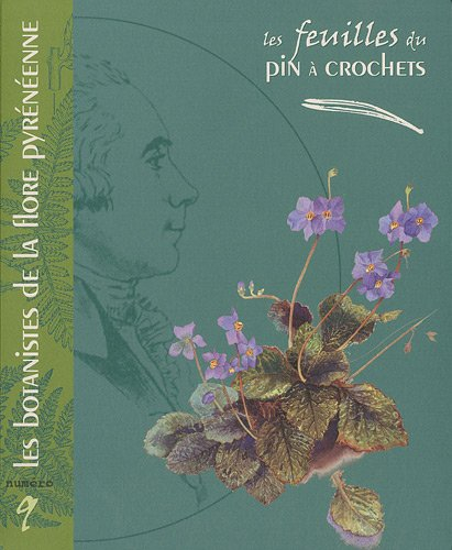 Feuilles du Pin à crochets (Les), n° 9. Les botanistes de la flore pyréneenne