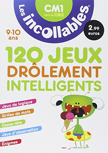 120 jeux drôlement intelligents : CM1 vers le CM2, 9-10 ans