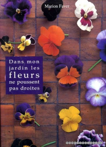 Dans mon jardin, les fleurs ne poussent pas droites