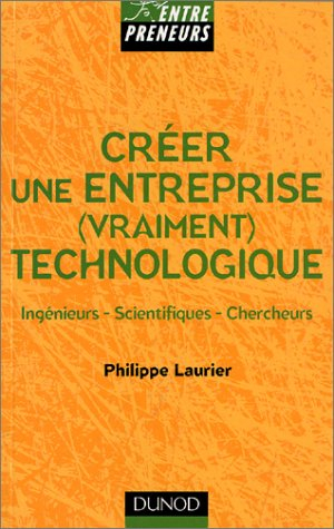 Créer une entreprise (vraiment) technologique : ingénieurs, scientifiques, chercheurs