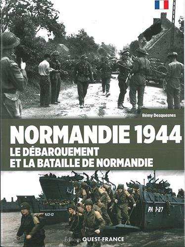 Normandie 1944 : le Débarquement et la bataille de Normandie
