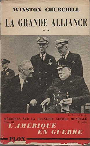 mémoires sur la deuxième guerre mondiale tome 3 la grande alliance 2ème partie l'amérique en guerre 