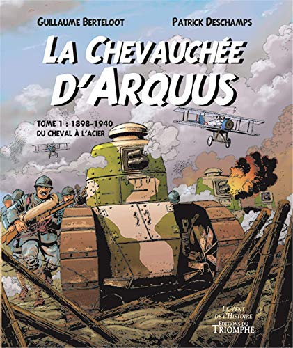 La chevauchée d'Arquus. Vol. 1. 1898-1940, du cheval à l'acier