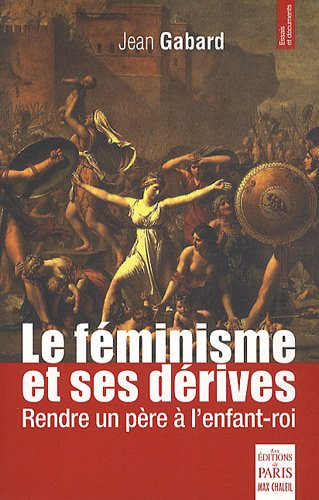 Le féminisme et ses dérives : rendre un père à l'enfant-roi