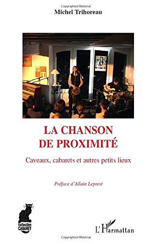 La chanson de proximité : caveaux, cabarets et autres petits lieux