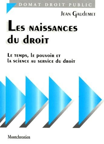 Les naissances du droit : le temps, le pouvoir et la science au service du droit