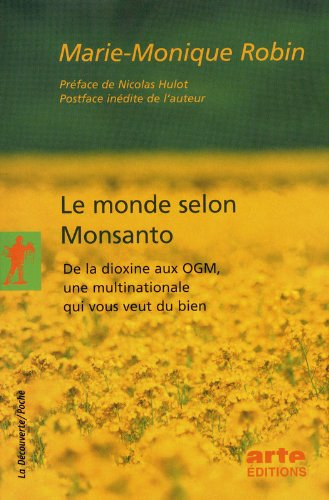 Le monde selon Monsanto : de la dioxine aux OGM, une multinationale qui vous veut du bien