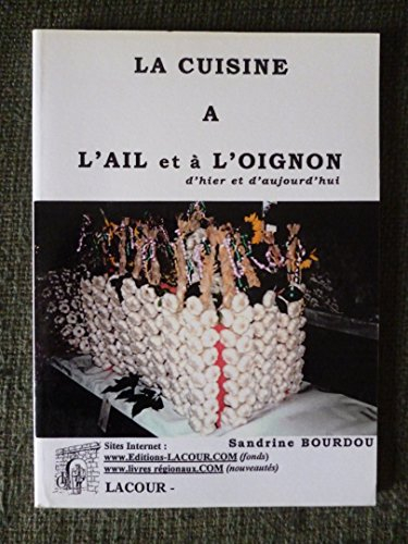 La cuisine à l'ail et à l'oignon : recettes traditionnelles et modernes