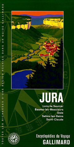 Jura : Lons-le-Saunier, Baume-les-Messieurs, Dole, Salins-les-Bains, Saint-Claude