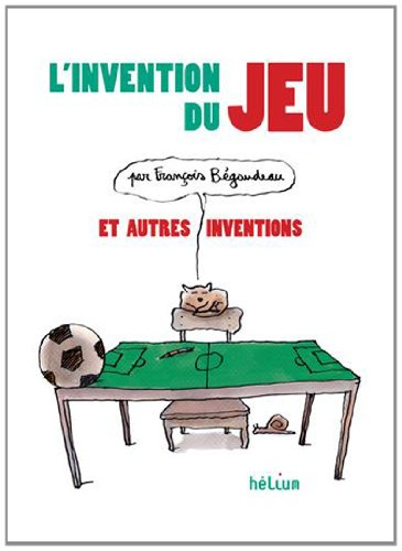 L'invention du jeu : et autres inventions