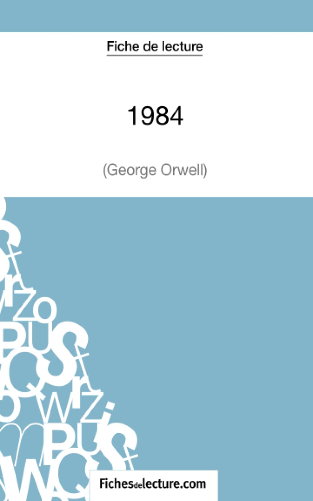 Fiche de lecture : 1984 de George Orwell : Analyse complète de l'oeuvre
