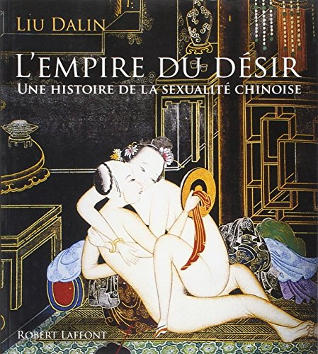 L'empire du désir : une histoire de la sexualité chinoise