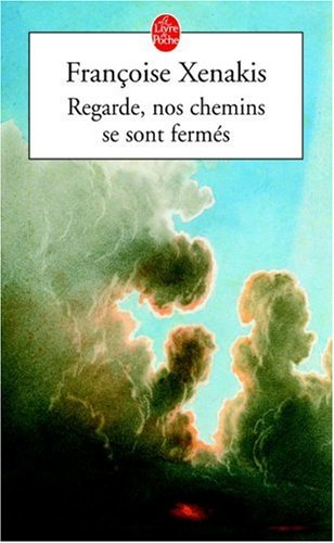 Regarde, nos chemins se sont fermés : récit