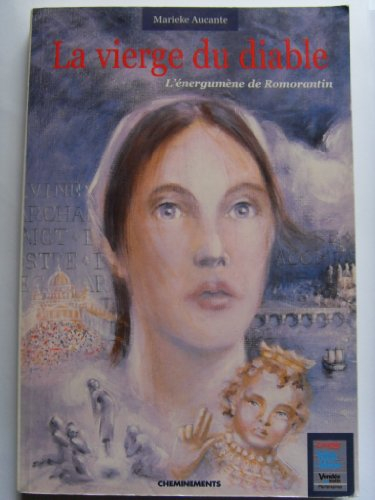 La vierge du diable : l'énergumène de Romorantin