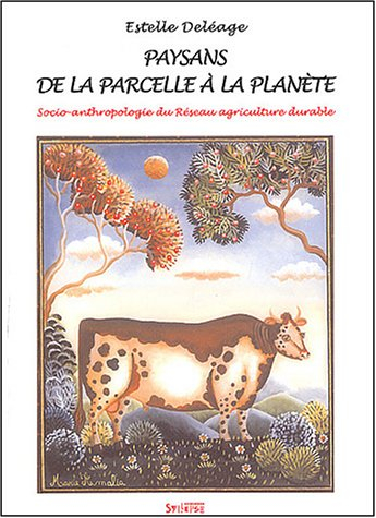 Paysans, de la parcelle à la planète : socio-anthropologie du réseau agriculture durable