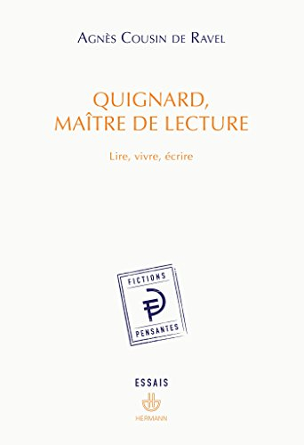 Quignard, maître de lecture : lire, vivre, écrire