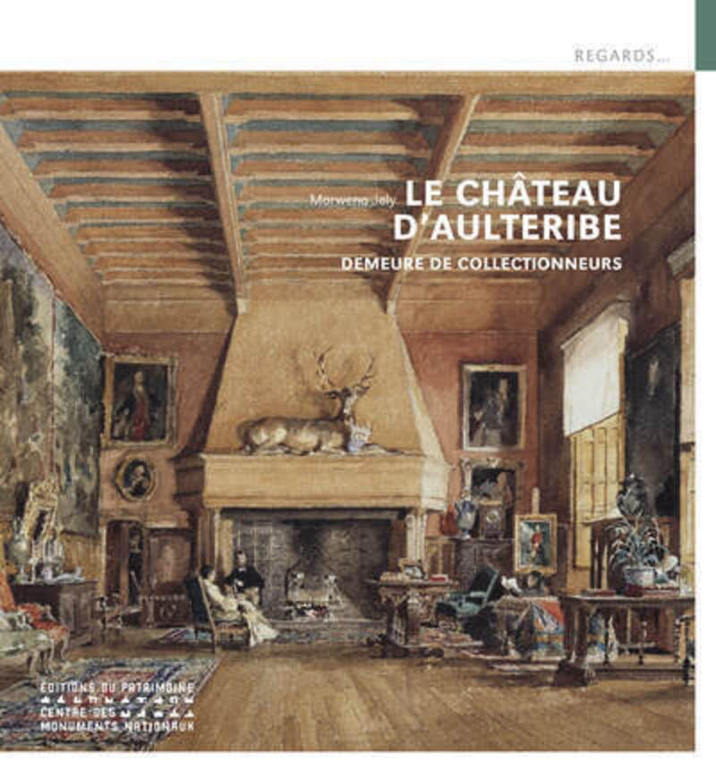 Le château d'Aulteribe : demeure de collectionneurs