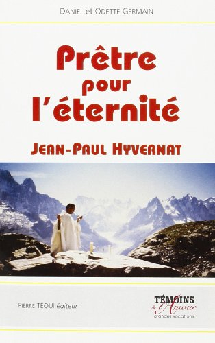 Prêtre pour l'éternité : Jean-Paul Hyvernat