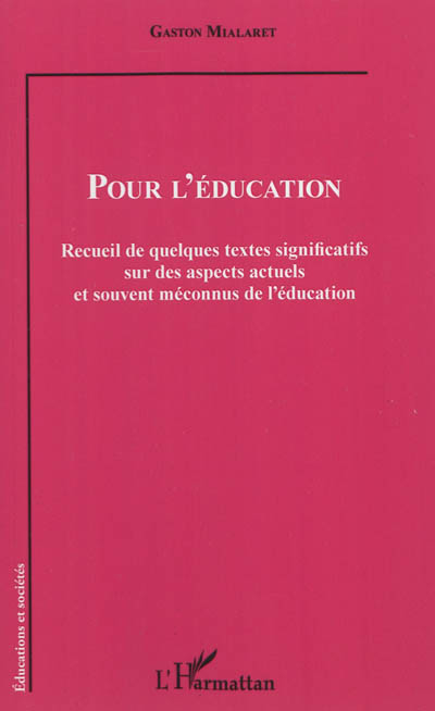 Pour l'éducation : recueil de quelques textes significatifs sur des aspects actuels et souvent mécon