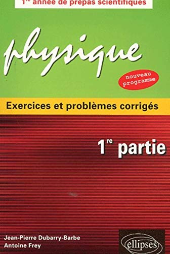 Physique. Vol. 1. Mécanique, électricité, optique : exercices et problèmes corrigés : classes prépar