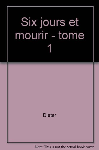 Six jours et mourir. Vol. 1. Tea time