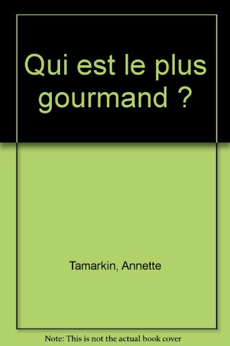 Qui est le plus gourmand ?