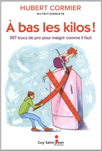 a bas les kilos ! : 207 trucs de pro pour maigrir comme il faut