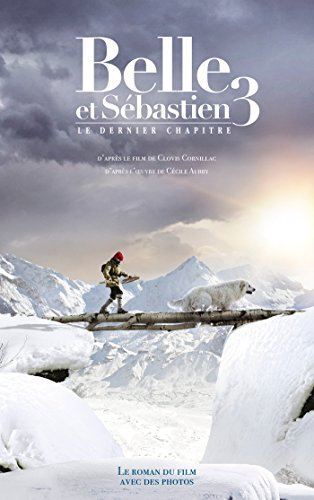 Belle et Sébastien 3 : le dernier chapitre : le roman du film