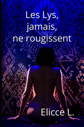Les Lys, jamais, ne rougissent