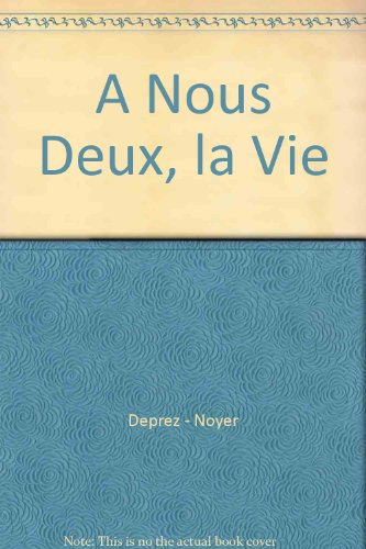 A nous deux, la vie