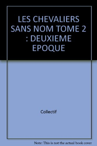Les chevaliers sans nom. Vol. 2. Deuxième époque