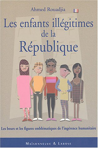 Les enfants illégitimes de la République : les beurs et les figures emblématiques de l'ingérence hum