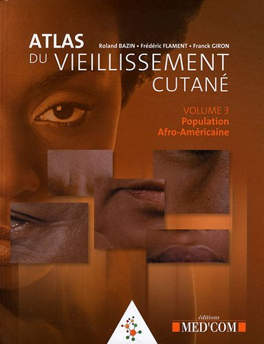Atlas du vieillissement cutané. Vol. 3. Population afro-américaine
