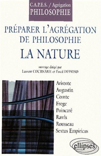 Préparer l'agrégation de philosophie : la nature, Aristote, Augustin, Comte, Frege, Poincarré, Rawls