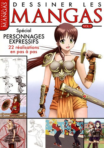 Dessiner les mangas. Vol. 3. Spécial personnages expressifs : 22 réalisations en pas à pas