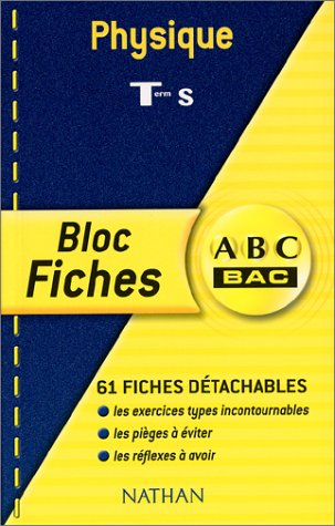 Physique terminale S : 61 fiches détachables, les exercices incontournables, les pièges à éviter, le