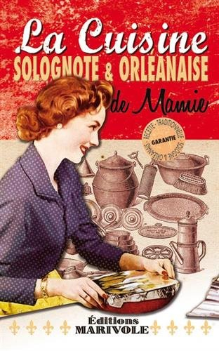 La cuisine solognote & orléanaise de mamie