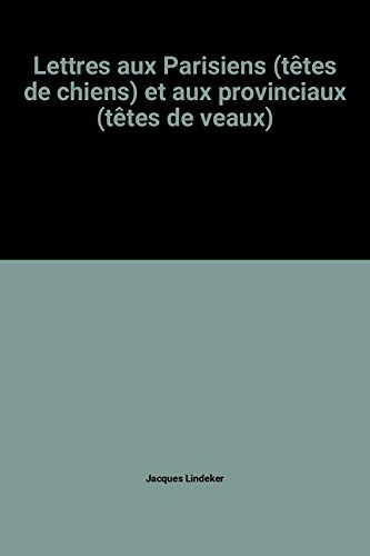 Lettres aux Parisiens (têtes de chiens) et aux provinciaux (têtes de veaux)