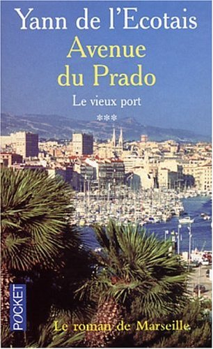 Le vieux port. Vol. 3. Avenue du Prado