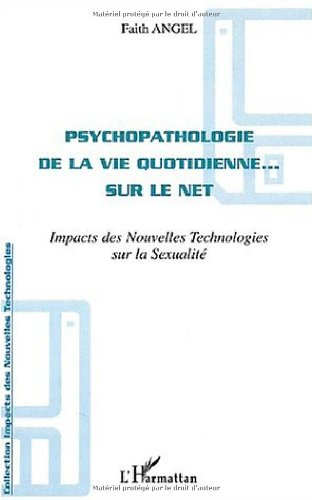 Psychopathologie de la vie quotidienne sur le Net : impacts des nouvelles technologies sur la sexual