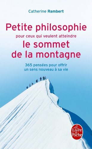 Petite philosophie pour ceux qui veulent atteindre le sommet de la montagne : 365 pensées pour offri