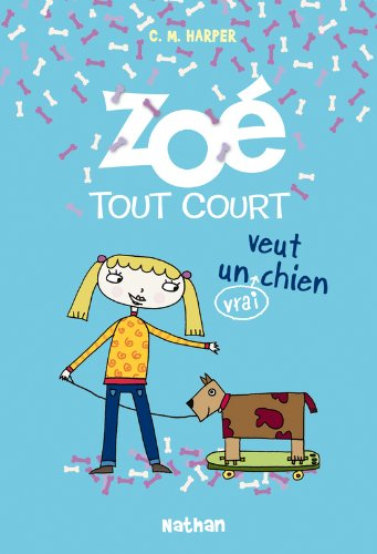 Zoé tout court !. Vol. 3. Zoé-tout-court veut un (vrai) chien