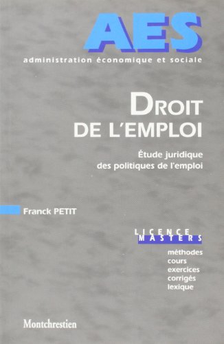 Droit de l'emploi : étude juridique des politiques de l'emploi : licence-masters, méthodes, cours, e