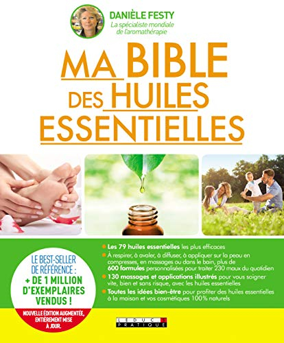 Ma bible des huiles essentielles : guide complet d'aromathérapie