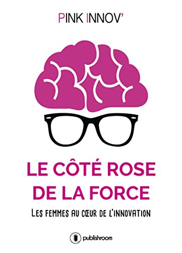 Le côté rose de la force: Les femmes au cœur de l'innovation
