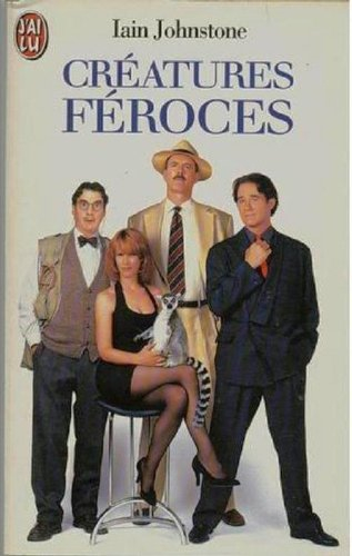 Créatures féroces : d'après un scénario de John Cleese et Iain Johnstone