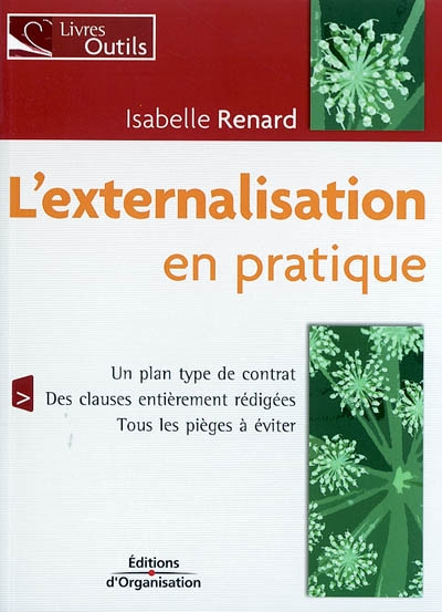 L'externalisation en pratique : un plan type de contrat, des clauses entièrement rédigées, tous les 
